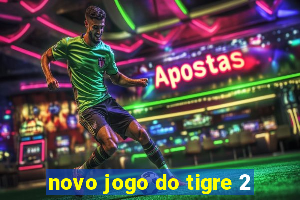 novo jogo do tigre 2